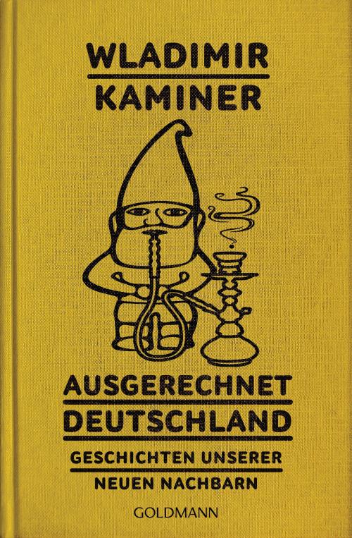 Cover of the book Ausgerechnet Deutschland by Wladimir Kaminer, Goldmann Verlag