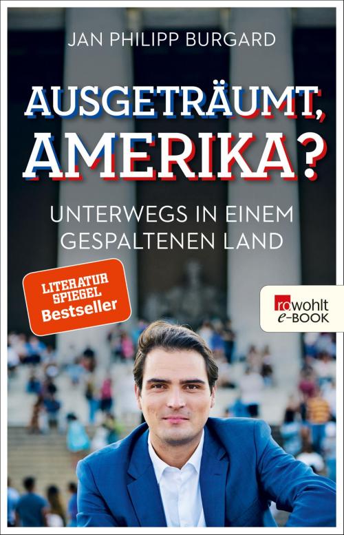 Cover of the book Ausgeträumt, Amerika? by Jan Philipp Burgard, Rowohlt E-Book