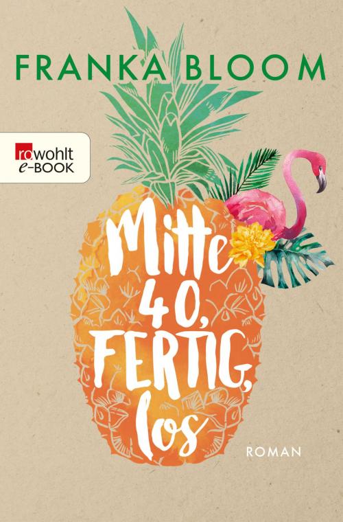 Cover of the book Mitte 40, fertig, los by Franka Bloom, Rowohlt E-Book