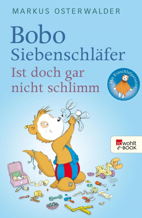 Cover of the book Bobo Siebenschläfer. Ist doch gar nicht schlimm! by Markus Osterwalder, Rowohlt E-Book