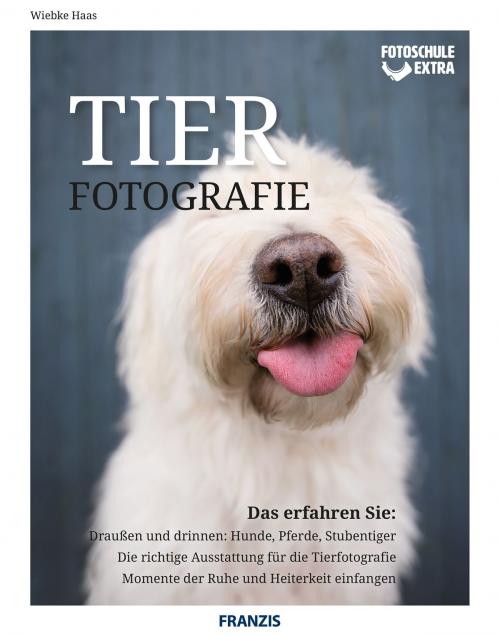 Cover of the book Fotoschule Extra Tierfotografie by Wiebke Haas, Franzis Verlag