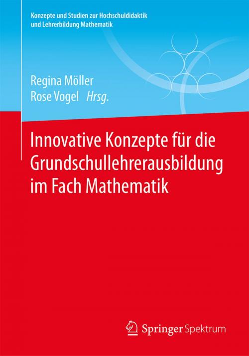 Cover of the book Innovative Konzepte für die Grundschullehrerausbildung im Fach Mathematik by , Springer Fachmedien Wiesbaden
