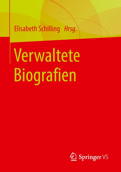 Cover of the book Verwaltete Biografien by , Springer Fachmedien Wiesbaden