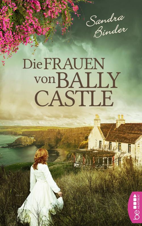 Cover of the book Die Frauen von Ballycastle by Sandra Binder, beHEARTBEAT