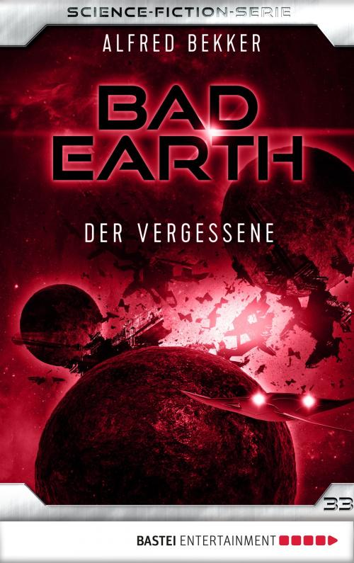 Cover of the book Bad Earth 33 - Science-Fiction-Serie by Alfred Bekker, Bastei Entertainment