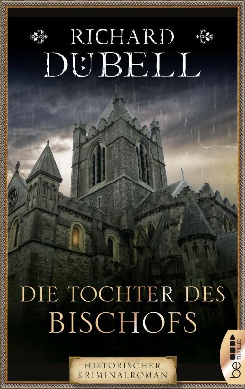 Cover of the book Die Tochter des Bischofs by Richard Dübell, beTHRILLED by Bastei Entertainment