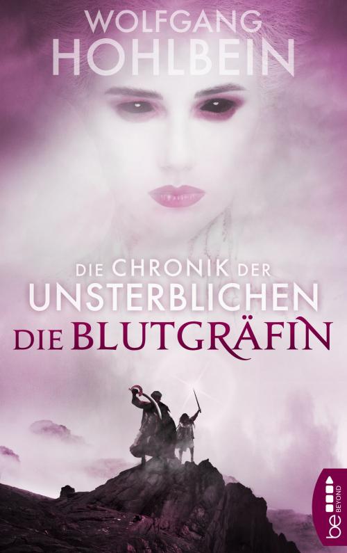 Cover of the book Die Chronik der Unsterblichen - Die Blutgräfin by Wolfgang Hohlbein, beBEYOND by Bastei Entertainment