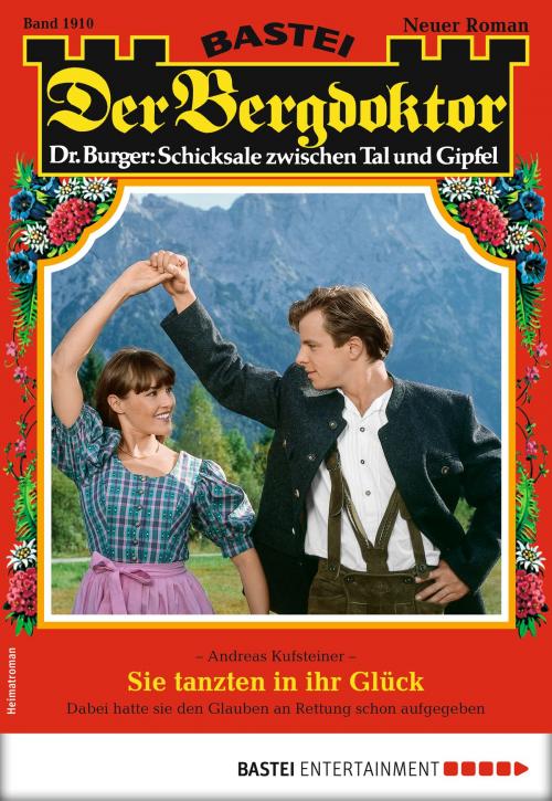 Cover of the book Der Bergdoktor 1910 - Heimatroman by Andreas Kufsteiner, Bastei Entertainment