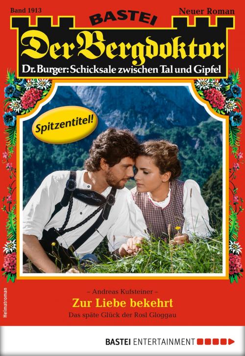 Cover of the book Der Bergdoktor 1913 - Heimatroman by Andreas Kufsteiner, Bastei Entertainment
