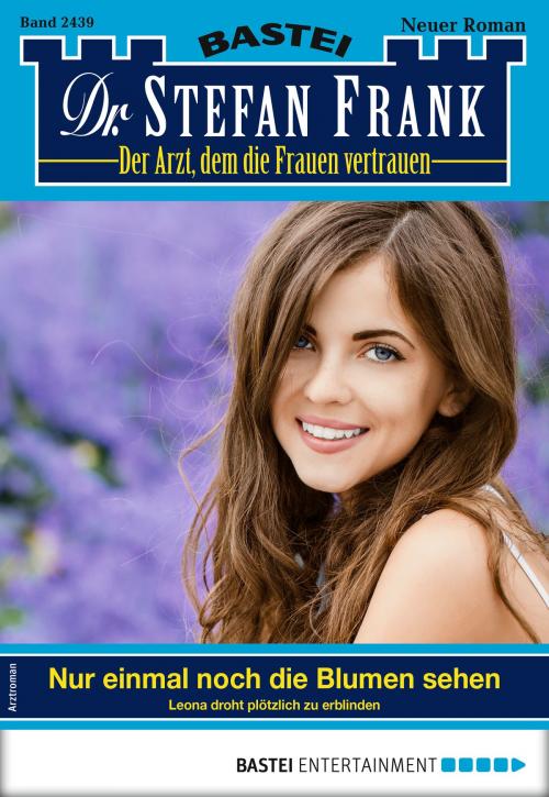 Cover of the book Dr. Stefan Frank 2439 - Arztroman by Stefan Frank, Bastei Entertainment
