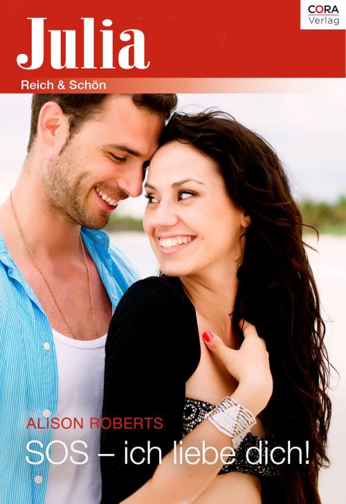 Cover of the book SOS - ich liebe dich! by Alison Roberts, CORA Verlag