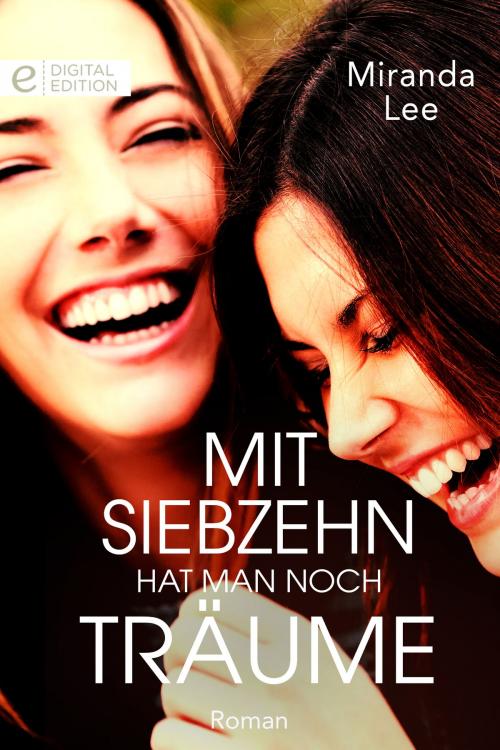 Cover of the book Mit siebzehn hat man noch Träume by Miranda Lee, CORA Verlag