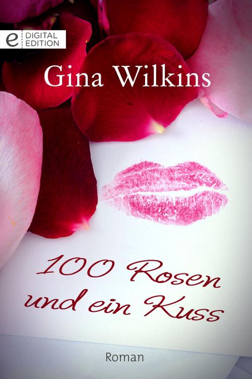 Cover of the book 100 Rosen und ein Kuss by Gina Wilkins, CORA Verlag