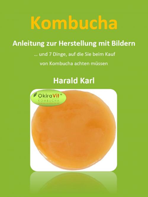 Cover of the book Kombucha - Anleitung zur Herstellung mit Bildern by Harald Karl, Books on Demand