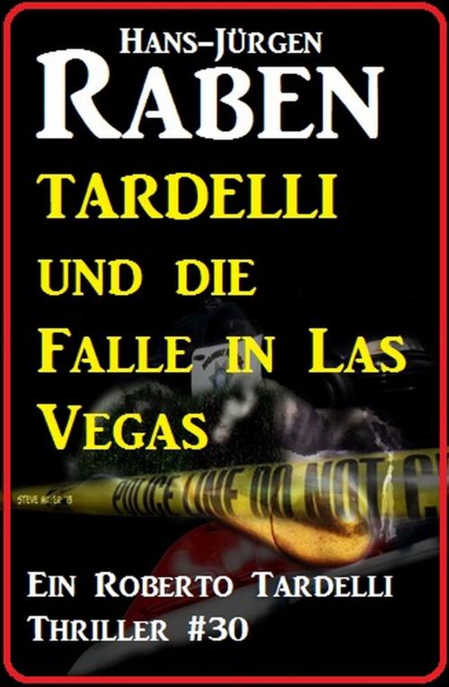 Cover of the book Tardelli und die Falle in Las Vegas: Ein Roberto Tardelli Thriller #30 by Hans-Jürgen Raben, Uksak E-Books