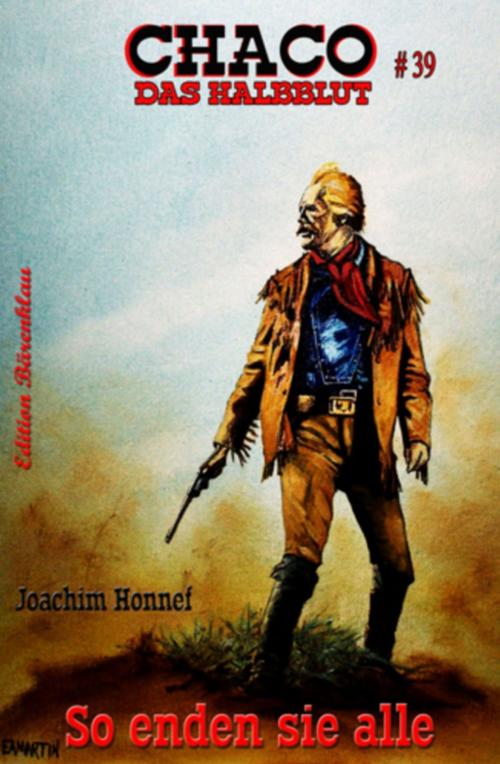 Cover of the book Chaco #39: So enden sie alle by Joachim Honnef, Uksak E-Books