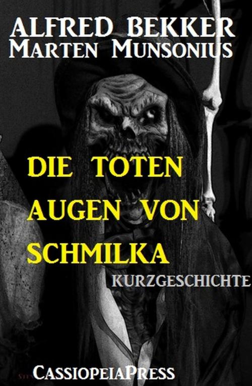 Cover of the book Die toten Augen von Schmilka by Alfred Bekker, Marten Munsonius, Uksak E-Books