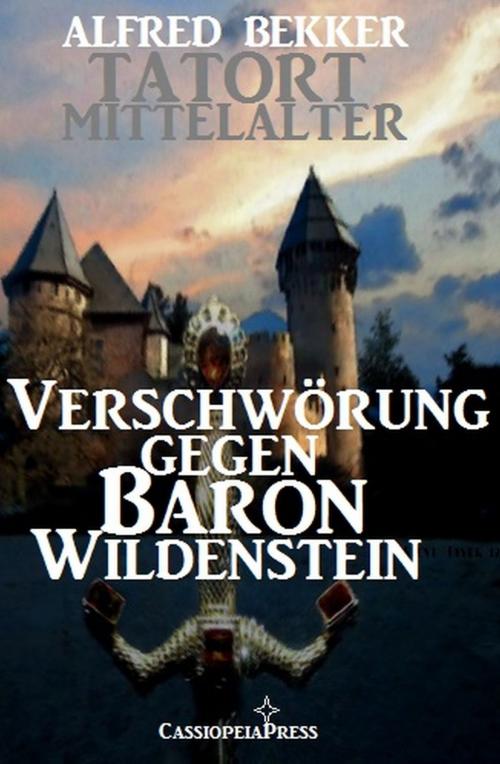 Cover of the book Verschwörung gegen Baron Wildenstein by Alfred Bekker, Uksak E-Books