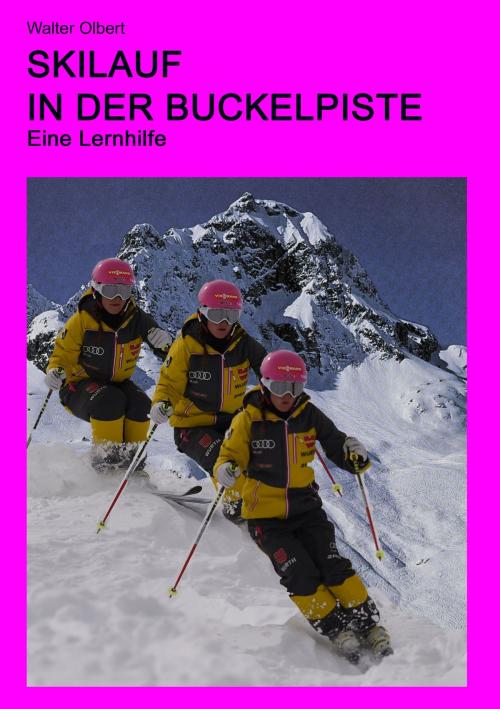 Cover of the book Skilauf in der Buckelpiste by Walter Olbert, Books on Demand