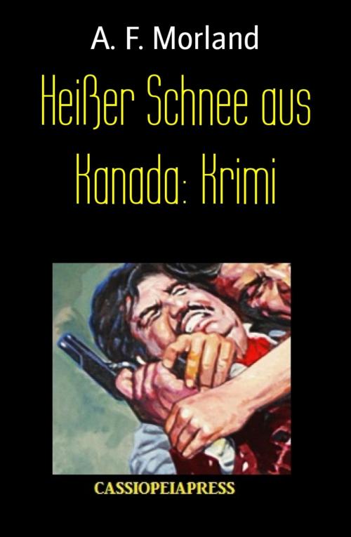 Cover of the book Heißer Schnee aus Kanada: Krimi by A. F. Morland, BookRix