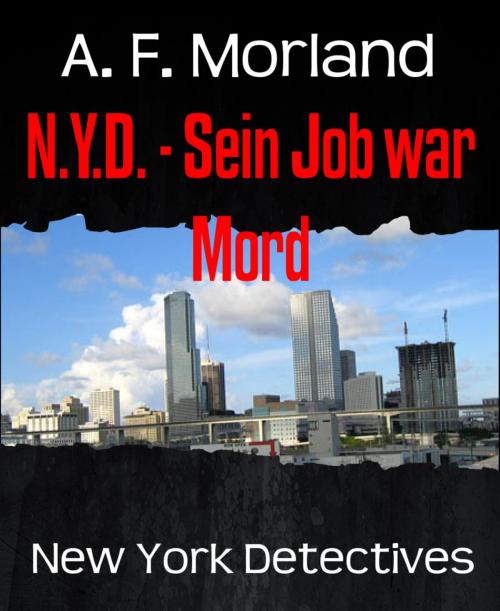 Cover of the book N.Y.D. - Sein Job war Mord by A. F. Morland, BookRix