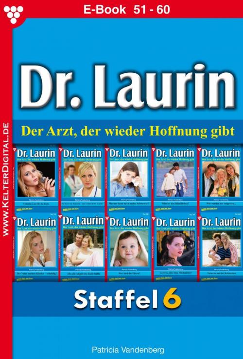 Cover of the book Dr. Laurin Staffel 6 – Arztroman by Patricia Vandenberg, Kelter Media