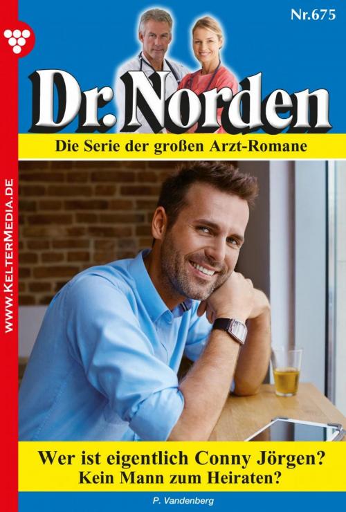 Cover of the book Dr. Norden 675 – Arztroman by Patricia Vandenberg, Kelter Media