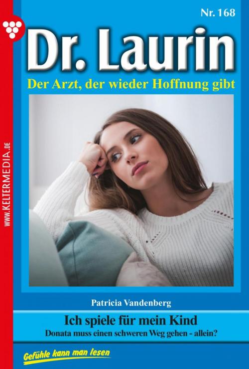 Cover of the book Dr. Laurin 168 – Arztroman by Patricia Vandenberg, Kelter Media