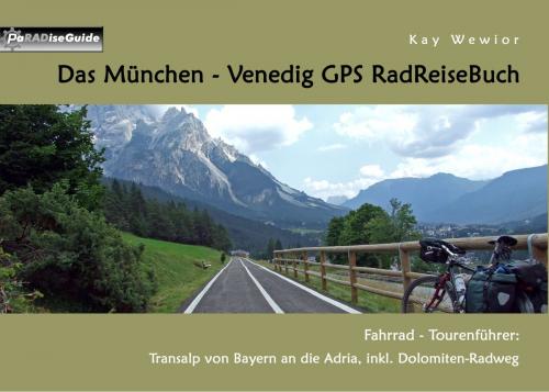 Cover of the book Das München - Venedig GPS RadReiseBuch by Kay Wewior, Books on Demand