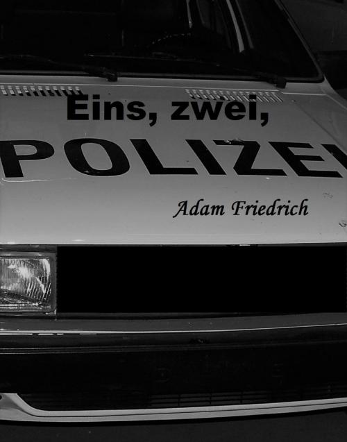 Cover of the book Eins, zwei, Polizei by Adam Friedrich, neobooks