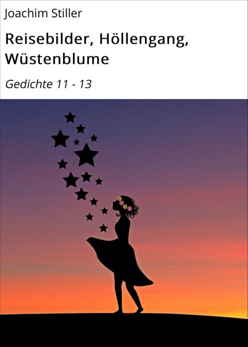 Cover of the book Reisebilder, Höllengang, Wüstenblume by Joachim Stiller, neobooks
