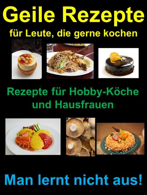 Cover of the book Geile Rezepte für Leute, die gerne kochen by Klara Rach, neobooks