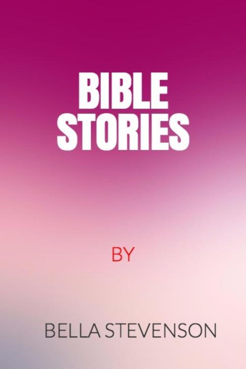 Cover of the book Bible Stories by Bella Stevenson, BookRix