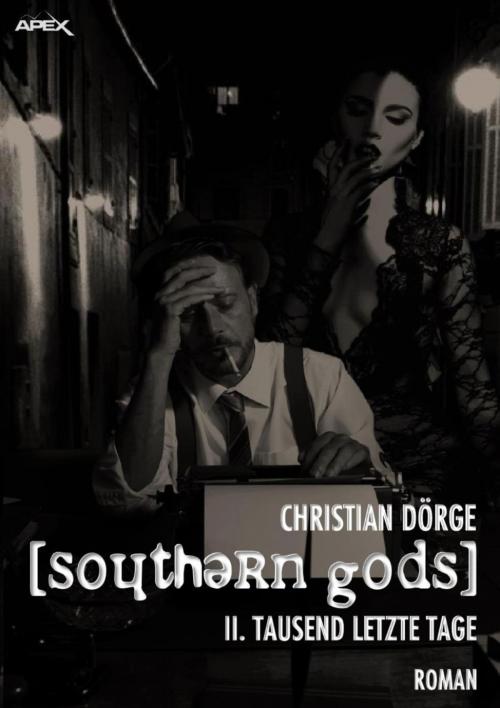 Cover of the book SOUTHERN GODS II: TAUSEND LETZTE TAGE by Christian Dörge, BookRix