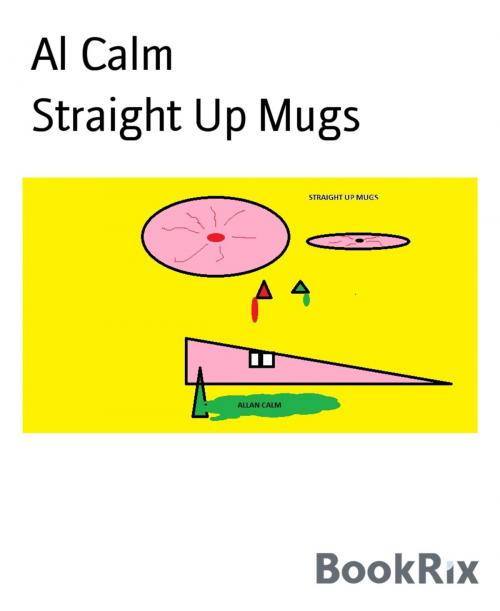 Cover of the book Straight Up Mugs by Al Calm, BookRix