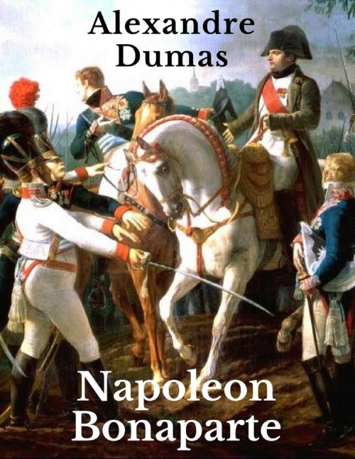 Cover of the book Napoleon Bonaparte by Alexandre Dumas, Books on Demand