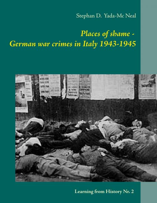 Cover of the book Places of shame - German war crimes in Italy 1943-1945 by Stephan D. Yada-Mc Neal, Books on Demand