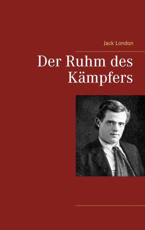 Cover of the book Der Ruhm des Kämpfers by Jack London, Books on Demand