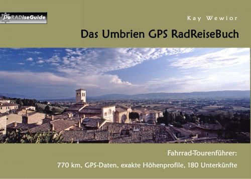 Cover of the book Das Umbrien GPS RadReiseBuch by Kay Wewior, Books on Demand