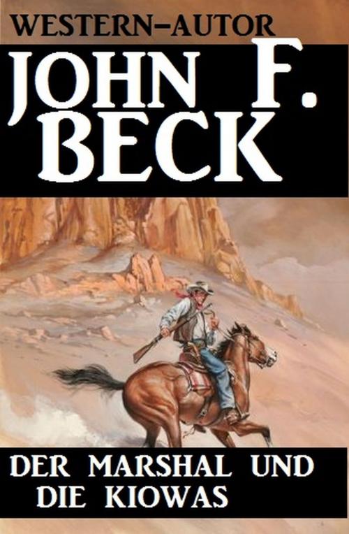 Cover of the book Der Marshal und die Kiowas by John F. Beck, Alfredbooks