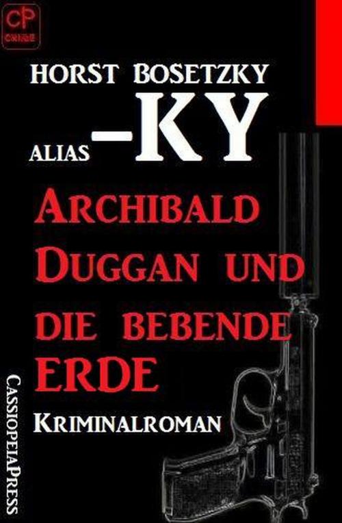 Cover of the book Archibald Duggan und die bebende Erde: Kriminalroman by Horst Bosetzky, Alfredbooks