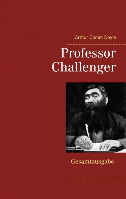 Cover of the book Professor Challenger - Gesamtausgabe by Arthur Conan Doyle, Books on Demand