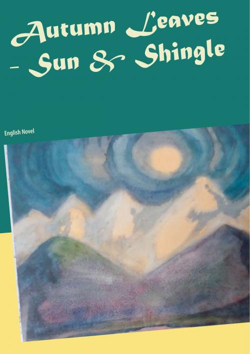 Cover of the book Autumn Leaves - Sun & Shingle by Heike Thieme, Books on Demand