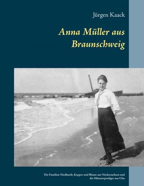 Cover of the book Anna Müller aus Braunschweig by Jürgen Kaack, Books on Demand