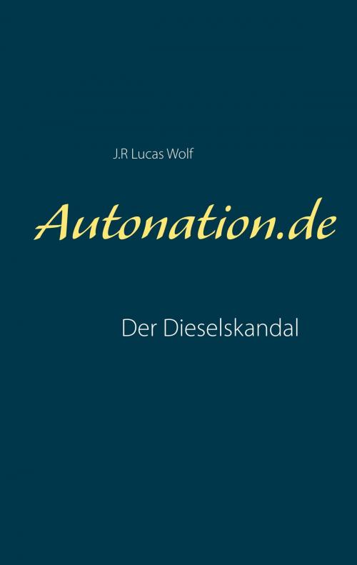 Cover of the book Autonation.de by J.R. Lucas Wolf, Books on Demand