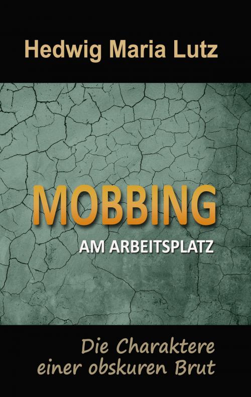 Cover of the book Mobbing am Arbeitsplatz by Hedwig Maria Lutz, Books on Demand