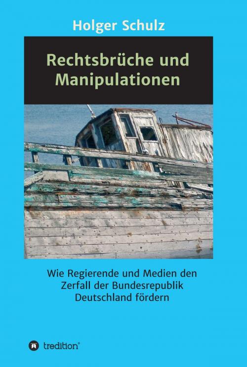 Cover of the book Rechtsbrüche und Manipulationen by Holger Schulz, tredition
