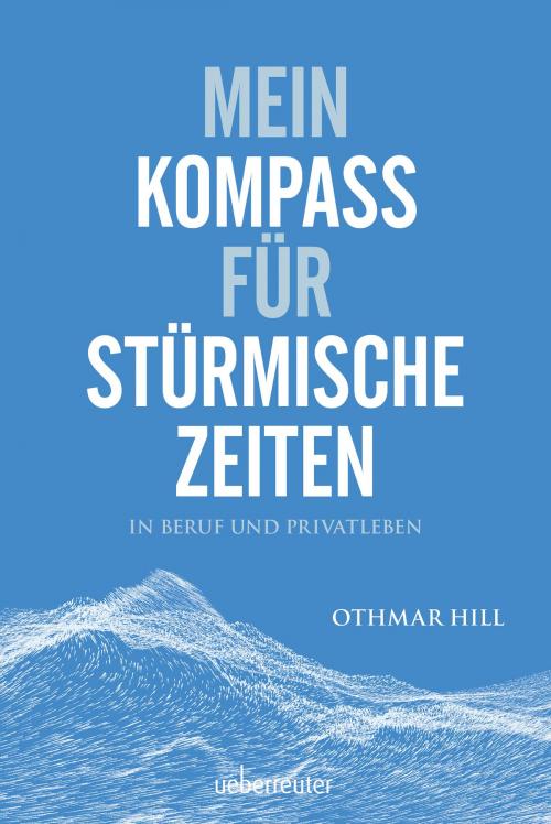 Cover of the book Mein Kompass für stürmische Zeiten by Othmar Hill, Carl Ueberreuter Verlag GmbH