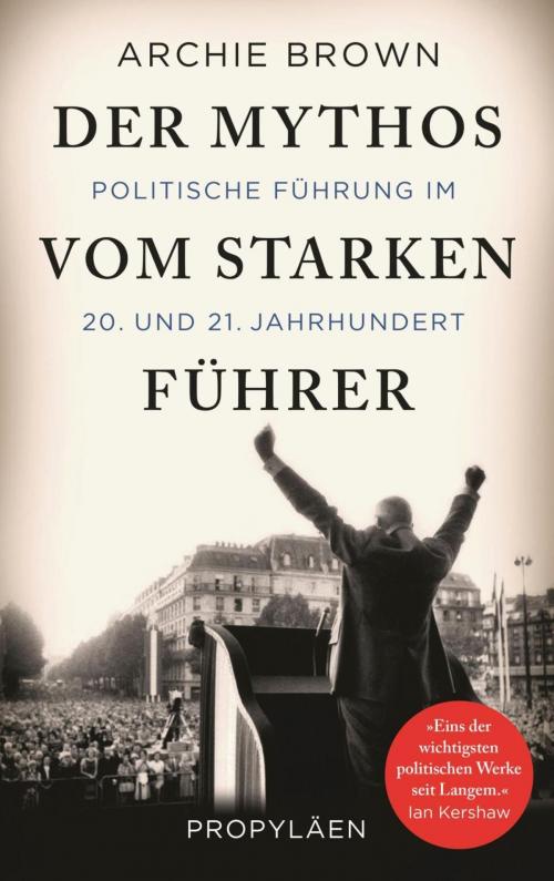Cover of the book Der Mythos vom starken Führer by Archie Brown, Ullstein Ebooks