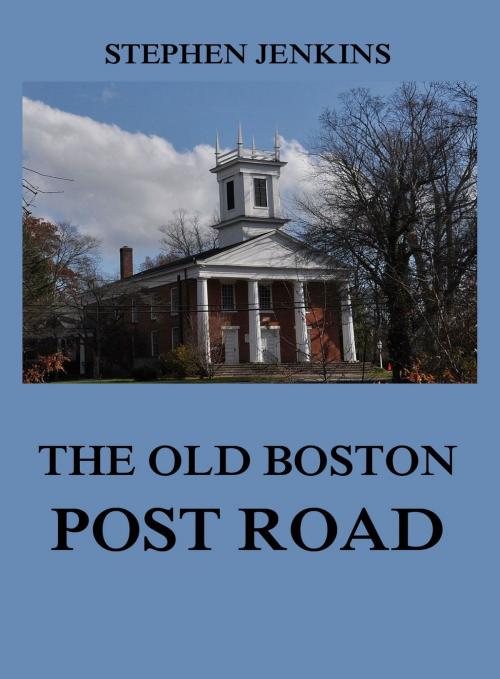 Cover of the book The Old Boston Post Road by Stephen Jenkins, Jazzybee Verlag